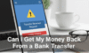 Can i Get My Money Back From a Bank Transfer
