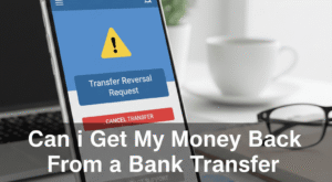 Can i Get My Money Back From a Bank Transfer